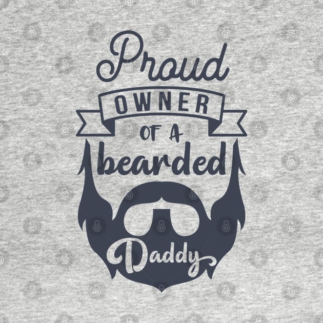 Proud Owner Of A Bearded Daddy by hallyupunch